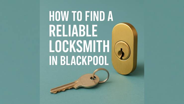 How to Find a Reliable Locksmith in Blackpool