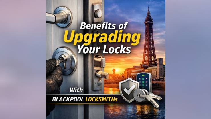 Benefits of Upgrading Your Locks with Blackpool Locksmiths