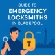 Guide to Emergency Locksmiths in Blackpool
