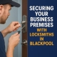 Securing Your Business Premises with Locksmiths in Blackpool